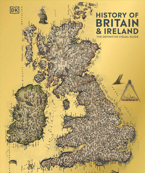Book cover of History of Britain and Ireland: The Definitive Visual Guide, New Edition (DK Definitive Visual Histories)
