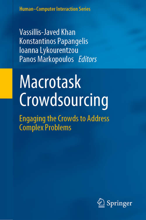 Macrotask Crowdsourcing: Engaging the Crowds to Address Complex Problems (Human–Computer Interaction Series)