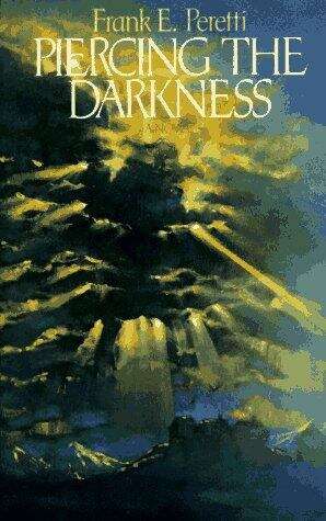 Book cover of Piercing the Darkness (This Present Darkness #1)
