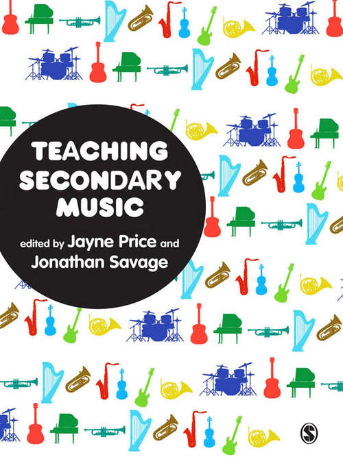 Book cover of Teaching Secondary Music: Drama, Visual Art, Music And Design (Cross-curricular Teaching And Learning In-- Ser.)