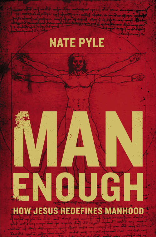 Book cover of Man Enough: How Jesus Redefines Manhood
