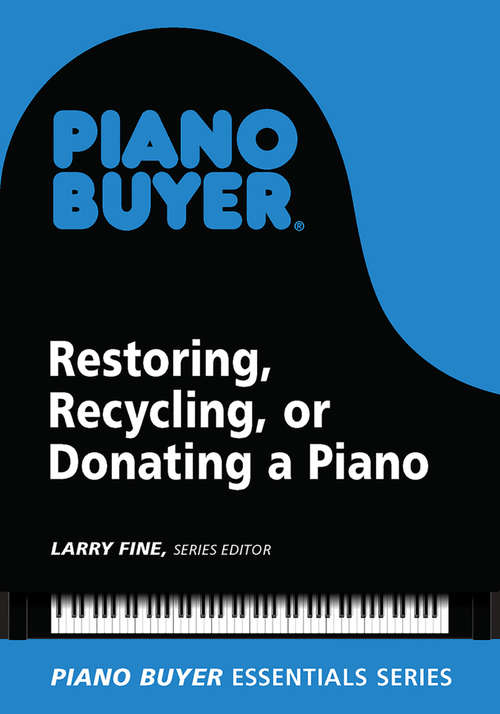 Book cover of Restoring, Recycling, or Donating a Piano