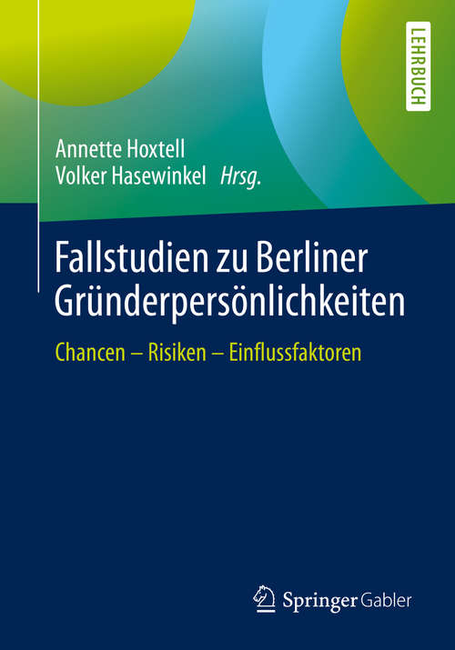 Book cover of Fallstudien zu Berliner Gründerpersönlichkeiten: Chancen – Risiken – Einflussfaktoren (1. Aufl. 2020)