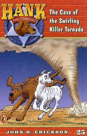 Book cover of The Case of the Swirling Killer Tornado (Hank the Cowdog Series, #25)