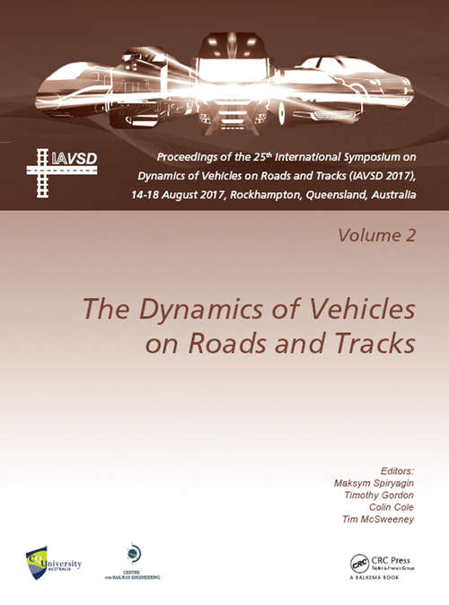 Dynamics of Vehicles on Roads and Tracks Vol 2: Proceedings of the 25th International Symposium on Dynamics of Vehicles on Roads and Tracks (IAVSD 2017), 14-18 August 2017, Rockhampton, Queensland, Australia