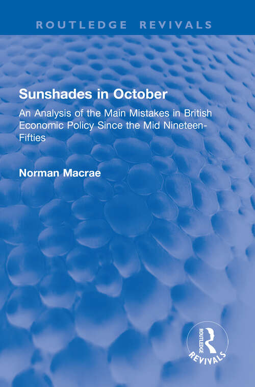 Book cover of Sunshades in October: An Analysis of the Main Mistakes in British Economic Policy Since the Mid Nineteen-Fifties (1) (Routledge Revivals)