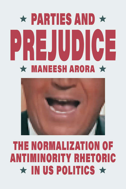 Book cover of Parties and Prejudice: The Normalization of Antiminority Rhetoric in US Politics