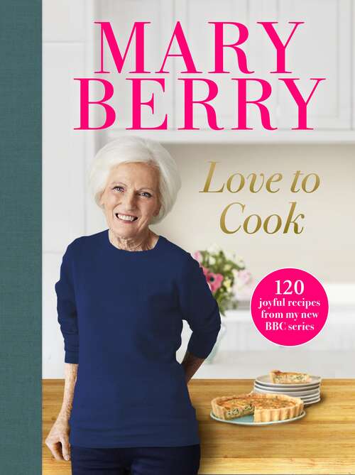 Book cover of Love to Cook: 120 joyful recipes from my new BBC series