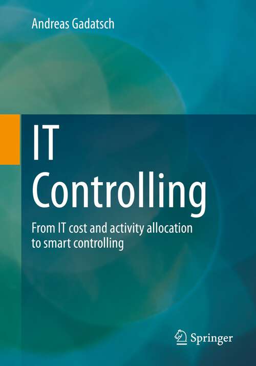 Book cover of IT Controlling: From IT cost and activity allocation to smart controlling (1st ed. 2023)