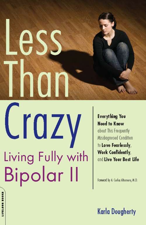 Book cover of Less than Crazy: Living Fully with Bipolar II