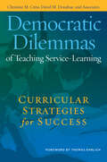 Democratic Dilemmas of Teaching Service-Learning: Curricular Strategies for Success