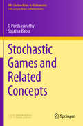 Stochastic Games and Related Concepts (HBA Lecture Notes in Mathematics #2)