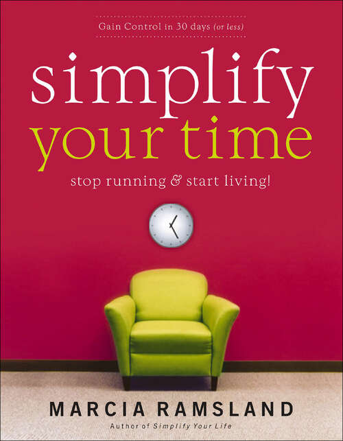 Book cover of Simplify Your Time: Stop Running & Start Living!