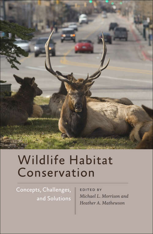 Wildlife Habitat Conservation: Concepts, Challenges, and Solutions (Wildlife Management and Conservation)