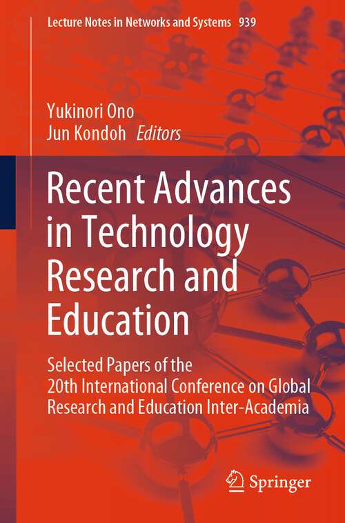 Book cover of Recent Advances in Technology Research and Education: Selected Papers of the 20th International Conference on Global Research and Education Inter-Academia (2024) (Lecture Notes in Networks and Systems #939)