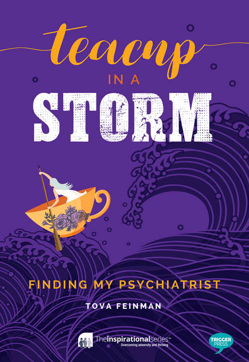 Book cover of Teacup in a Storm: Finding My Psychiatrist (Inspirational Series)