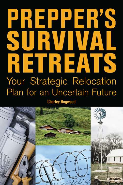 Book cover of Prepper's Survival Retreats: Your Strategic Relocation Plan for an Uncertain Future