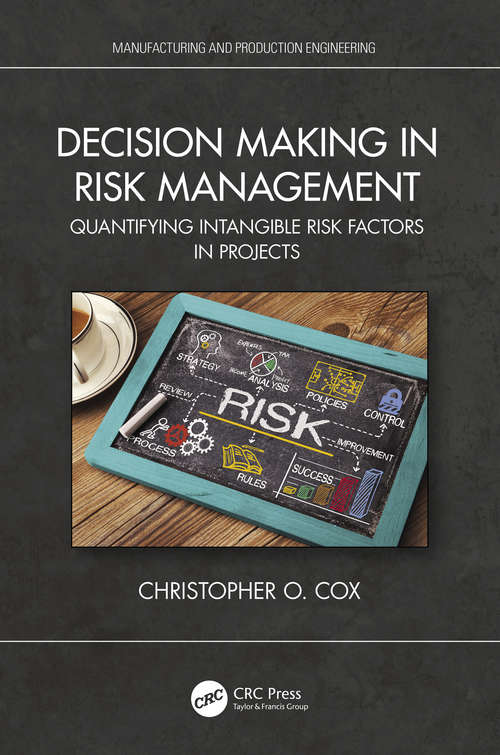 Decision Making in Risk Management: Quantifying Intangible Risk Factors in Projects (Manufacturing and Production Engineering)