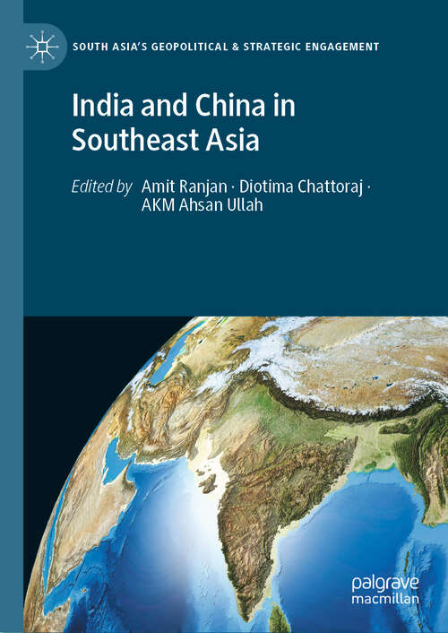 Book cover of India and China in Southeast Asia (South Asia’s Geopolitical & Strategic Engagement)