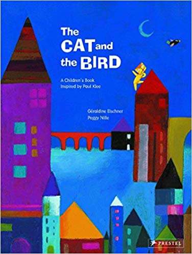 The Cat and the Bird: A Children's Book Inspired By Paul Klee