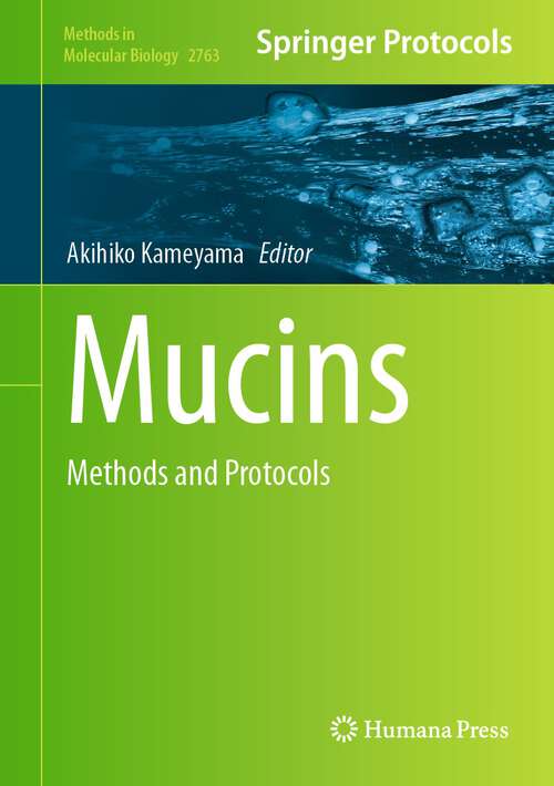 Book cover of Mucins: Methods and Protocols (1st ed. 2024) (Methods in Molecular Biology #2763)