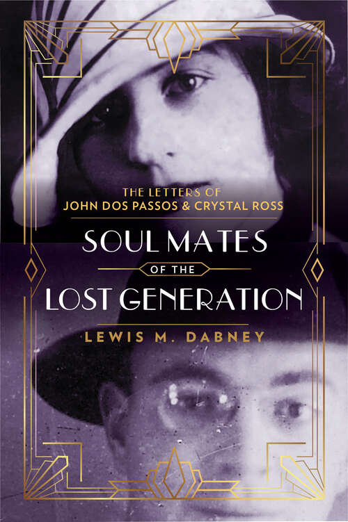 Book cover of Soul Mates of the Lost Generation: The Letters of John Dos Passos and Crystal Ross