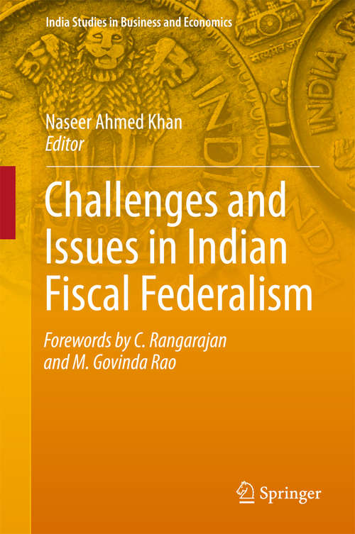 Challenges and Issues in Indian Fiscal Federalism (India Studies in Business and Economics)
