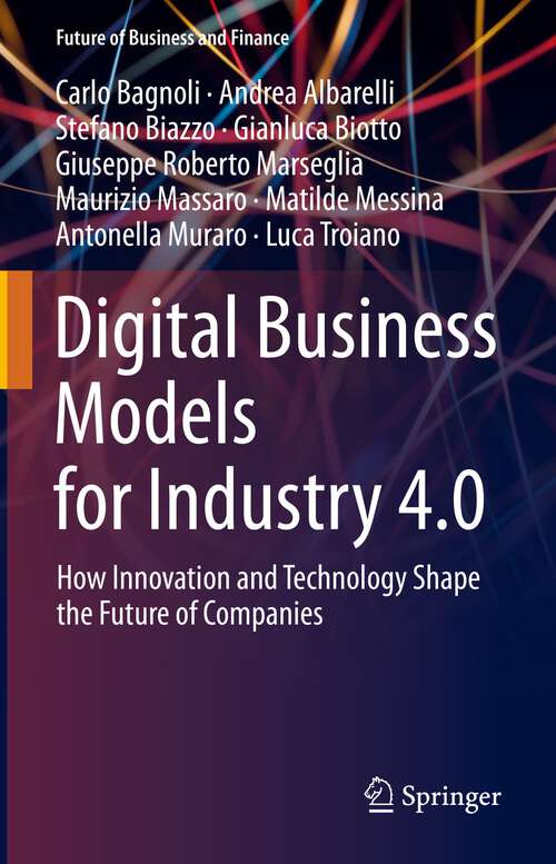 Digital Business Models for Industry 4.0: How Innovation and Technology Shape the Future of Companies (Future of Business and Finance)