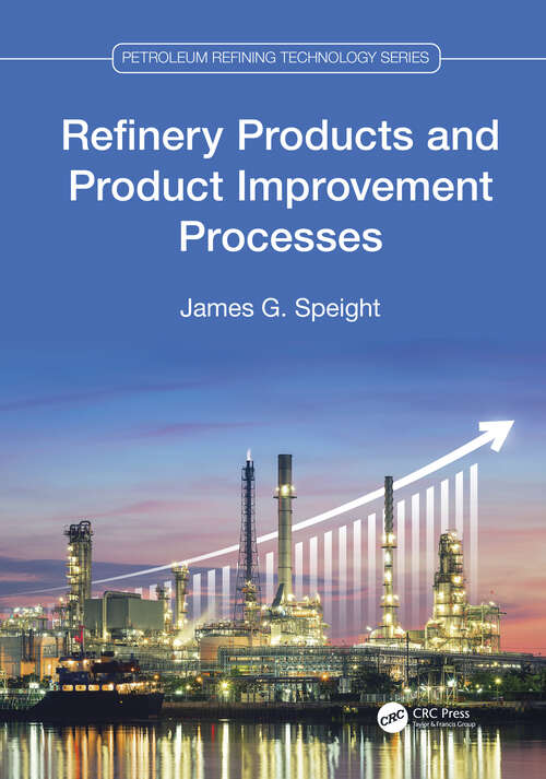 Book cover of Refinery Products and Product Improvement Processes (Petroleum Refining Technology Series)