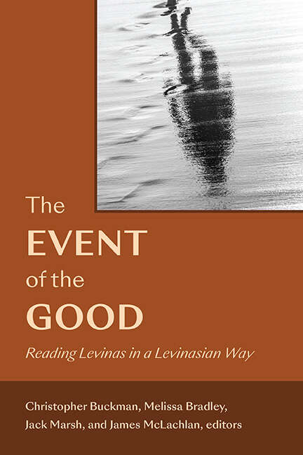 Book cover of The Event of the Good: Reading Levinas in a Levinasian Way