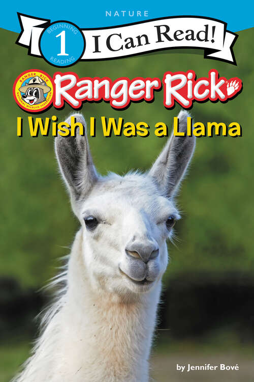 Book cover of Ranger Rick: I Wish I Was a Llama (I Can Read Level 1)