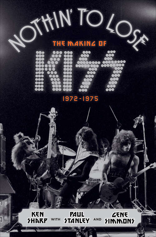 Book cover of Nothin' to Lose: The Making of KISS (1972–1975)
