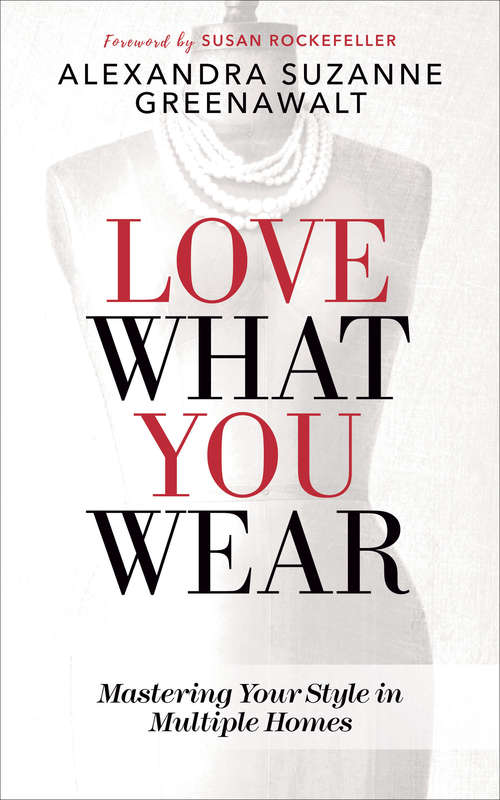Book cover of Love What You Wear: Mastering Your Style in Multiple Homes