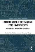 Candlestick Forecasting for Investments: Applications, Models and Properties (Routledge Advances in Risk Management)
