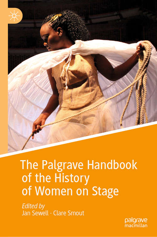 Book cover of The Palgrave Handbook of the History of Women on Stage (1st ed. 2019)