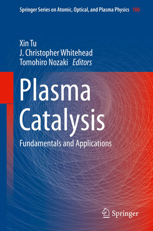 Plasma Catalysis: Fundamentals and Applications (Springer Series on Atomic, Optical, and Plasma Physics #106)