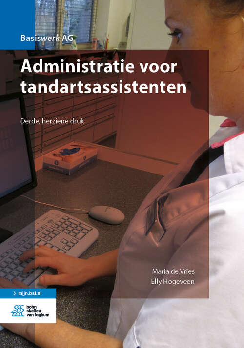 Book cover of Administratie voor tandartsassistenten (3rd ed. 2019) (Basiswerk AG)