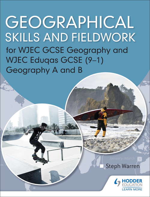 Geographical Skills and Fieldwork for WJEC GCSE Geography and WJEC Eduqas GCSE (91) Geography A and B
