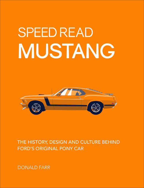 Book cover of Speed Read Mustang: The History, Design and Culture Behind Ford's Original Pony Car (Speed Read #4)
