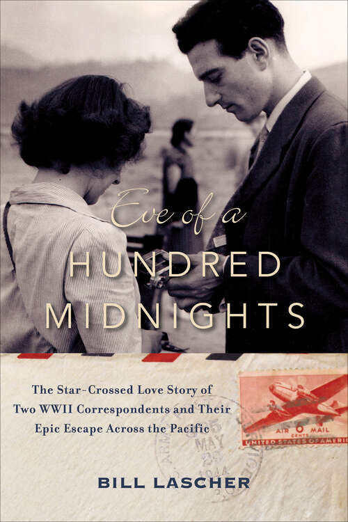 Book cover of Eve of a Hundred Midnights: The Star-Crossed Love Story of Two WWII Correspondents and Their Epic Escape Across the Pacific