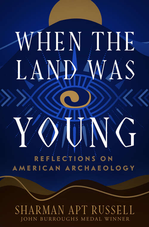 Book cover of When the Land Was Young: Reflections on American Archaeology