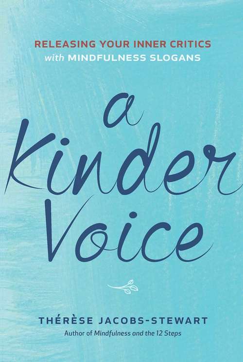 Book cover of A Kinder Voice: Releasing Your Inner Critics with Mindfulness Slogans