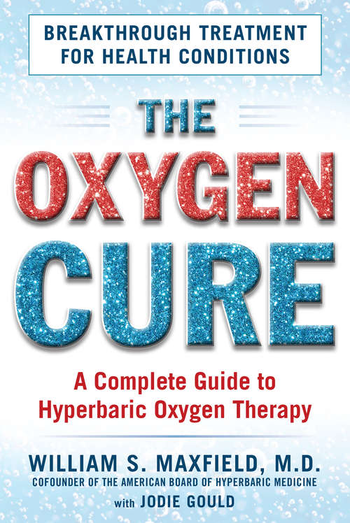 Book cover of The Oxygen Cure: A Complete Guide to Hyperbaric Oxygen Therapy