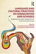 Language and Cultural Practices in Communities and Schools: Bridging Learning for Students from Non-Dominant Groups