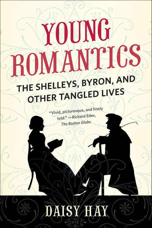 Book cover of Young Romantics: The Shelleys, Byron, and Other Tangled Lives