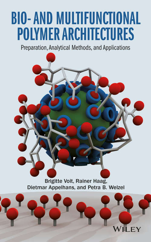Bio- And Multifunctional Polymer Architectures: Principles, Synthetic Methods, And Applications In Bionanotechnology And Biomedicine