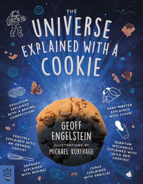Book cover of The Universe Explained with a Cookie: What Baking Cookies Can Teach Us About Quantum Mechanics, Cosmology, Evolution, Chaos, Complexity, and More