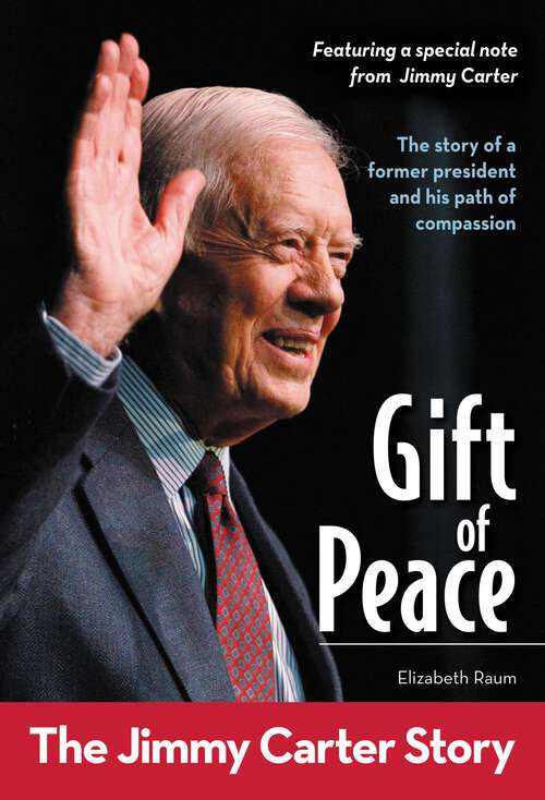 Book cover of Gift of Peace: The Jimmy Carter Story (ZonderKidz Biography)