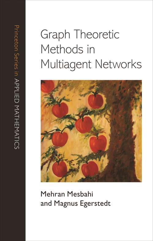 Book cover of Graph Theoretic Methods in Multiagent Networks (Princeton Series in Applied Mathematics #33)