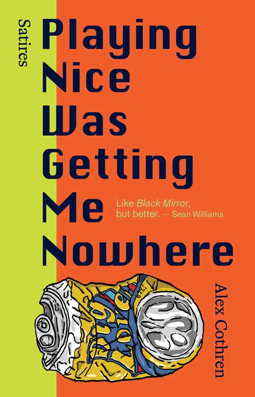 Book cover of Playing Nice Was Getting Me Nowhere: Satires